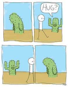 yeah, you'd be a cactus, how fun is that? it's not fun, dude its not. its sad :(